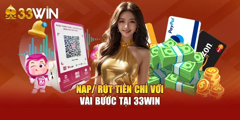 Mọi giao dịch tại 33win đều nhanh chóng - linh hoạt