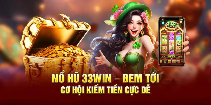 Nổ hũ 33win đơn giản, dễ thắng lớn